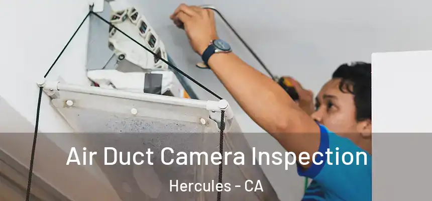 Air Duct Camera Inspection Hercules - CA