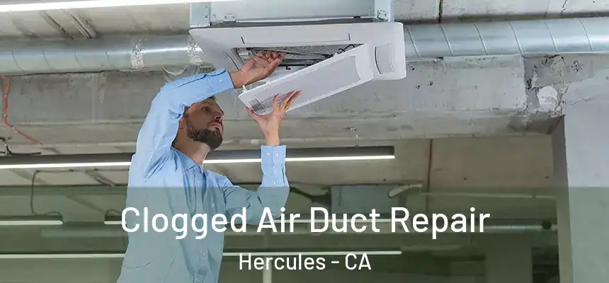 Clogged Air Duct Repair Hercules - CA