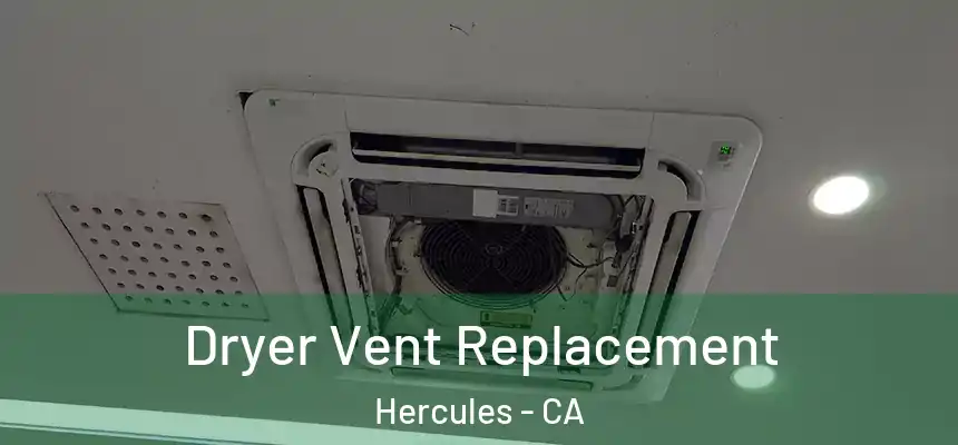  Dryer Vent Replacement Hercules - CA