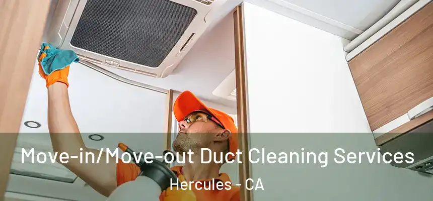  Move-in/Move-out Duct Cleaning Services Hercules - CA