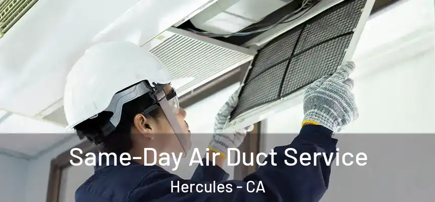  Same-Day Air Duct Service Hercules - CA