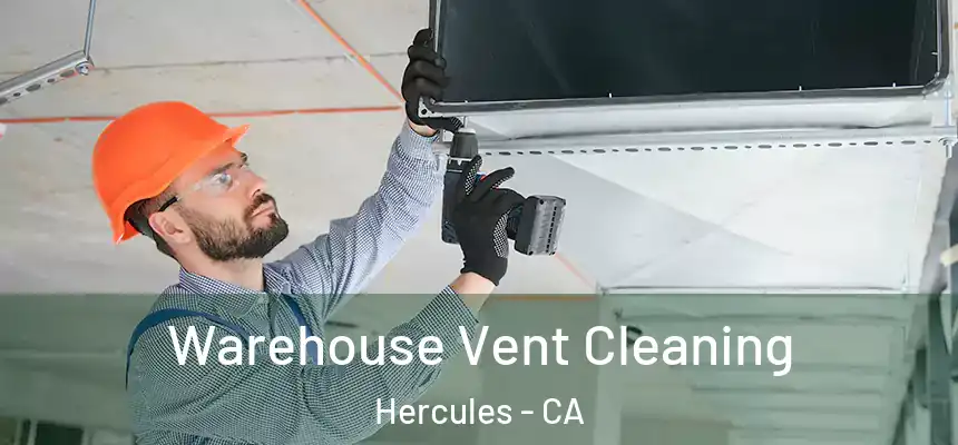  Warehouse Vent Cleaning Hercules - CA